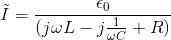 \tilde{I}=\frac{\epsilon_0}{(j\omega L - j\frac{1}{\omega C}+R)}