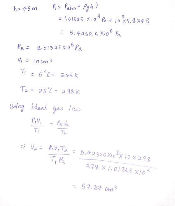 h=45m Pi= Patm + Pgh) 5 = 1.01325 X 10° Pa + 1089.884 5 3 5 5.42325X10° Pa Pa = 1.01325x103 Pa V = loum 3 Ti = 5°C= 278K Ta=2