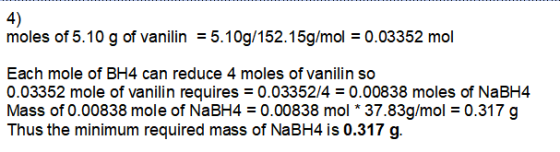 4) moles of 5.10 g of vanilin = 5.10g/152.15g/mol = 0.03352 mol Each mole of BH4 can reduce 4 moles of vanilin so 0.03352 mol