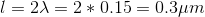 l=2\lambda=2*0.15=0.3\mu m