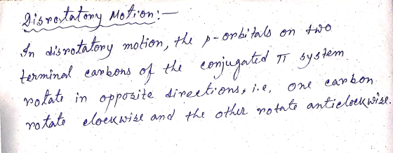 Dis vortatony Motion: - In dis rotatory motion, the p-orbitails on two terminal cambons of the conjugated To bystem polate in
