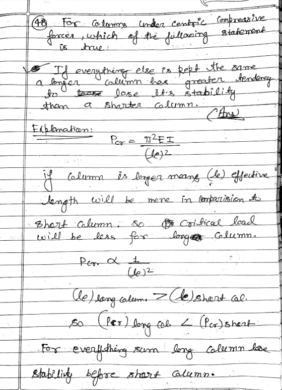 (48 For Columns under centric Compressive forces which of the filloning statement is true : If everything else is kept the sa