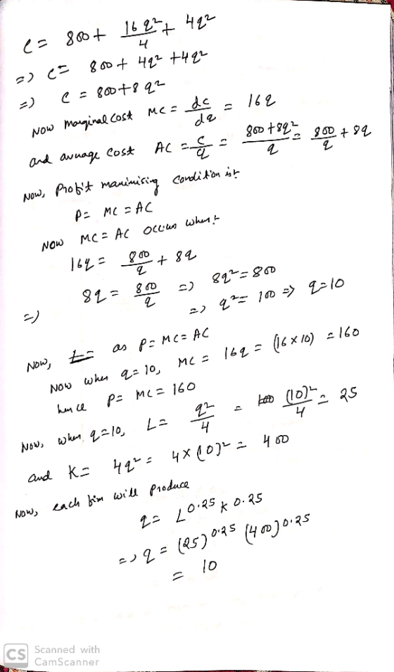 4 e=800t 16 22 7 4 22 =) (= 800+ 4q2 +4q2 =) ( = 80078q2 Now marginal cost me = do = 162 and awuage cost AC = e = 800tsh Now,