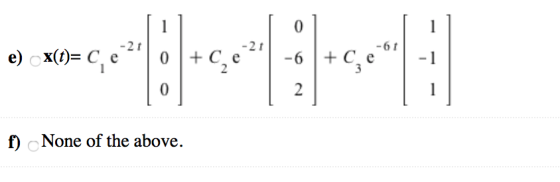 0 e) X(t)= C, e 20 +46? -6 +2° -1 | 2 f) None of the above.