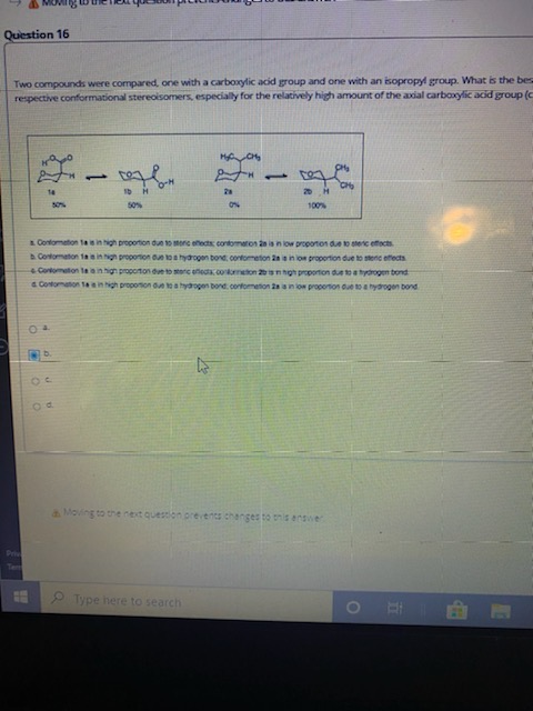 Question 16 Two compounds were compared, one with a carboxylic acid group and one with an isopropyl group. What is the bes- r