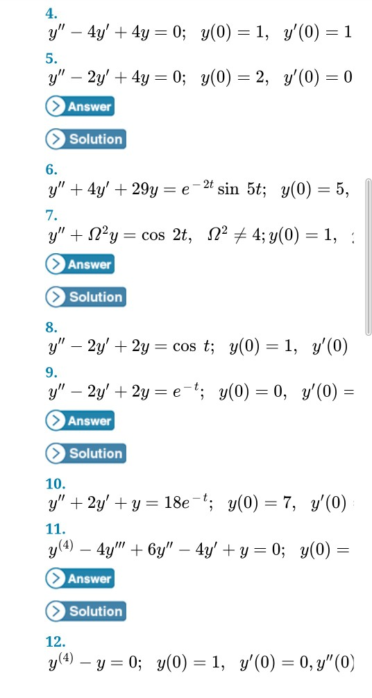 4. y – 4y + 4y = 0; y(0) = 1, y(0) = 1 5. y – 2y + 4y = 0; y(0) = 2, y(0) = 0 Σ Answer Solution = e 6. y + 4y + 297 -