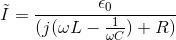 \tilde{I}=\frac{\epsilon_0}{(j(\omega L - \frac{1}{\omega C})+R)}