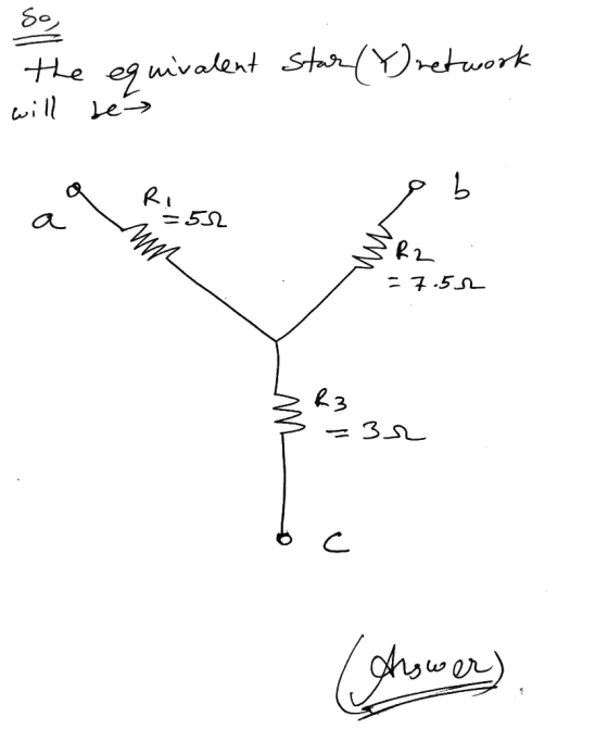 So the equivalent star (%) retwork will be a a R152 m / 3R2 = 7.5.12 =32 smo / Answer)