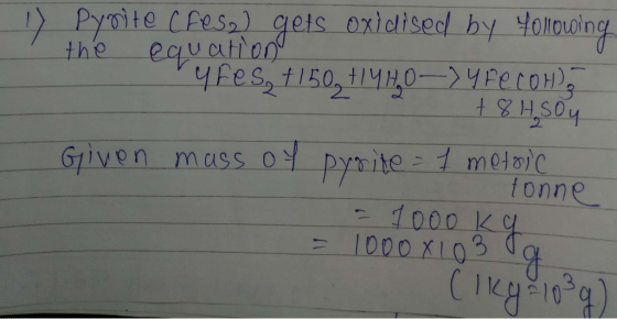 1) Pynite creso) gets oxidised by following the equation yfes, 4150,+144,0—) 4 Pecom), +8 4,504 given mass of pyrite = 1 metr