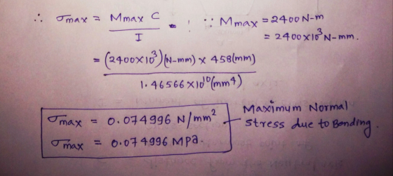 I i max a Mmax c : Mmax = 2400 N-m - 2400x1oN-mm. - (2400x17)---mm) x 4.58mm) 1.46566 x)dºmm4) Maximum Normal max = 0.074 996