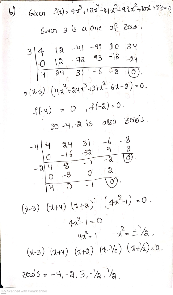 b ) Given f(x) = 4x + 12x -412² 99 2².102 +2420 Given 3 is a one of zero -24 24 0. 314 la -41 -99 10 24 O 12 72 93 -18 4 31 -