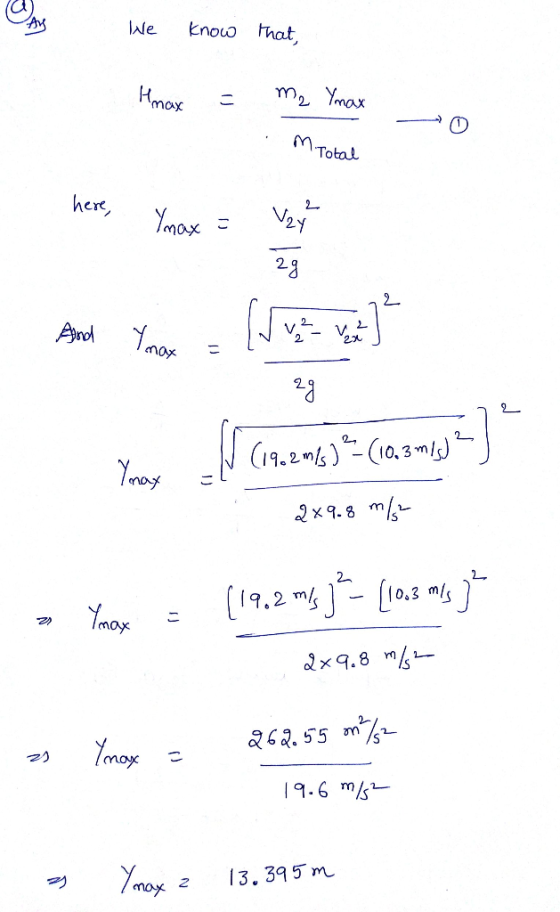 We know that, Hmax = m₂ Ymax m Total here, And Inox = (sve vs ² .2mi) (10,3 mld? 2x9.8 mber Yonex = (19.2 mj?- (10:3 ms 2x 9.