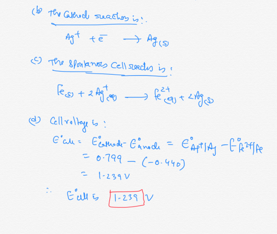 (b) the Cathol reaches is: - Agt t é - Ag (5) (The spontanos Cell reactis is. fego + 2 Agt egy fe tel + 2Agg & Cell voltage b