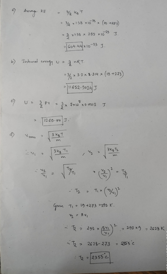 I ay Aurage KE ½ kg T 3% +1:38 x 103 (B +243) J. > *1-38 x 252 10 23 1604.44x10-23 J. b) Internal energy u232 HRT. 236 * 3.2
