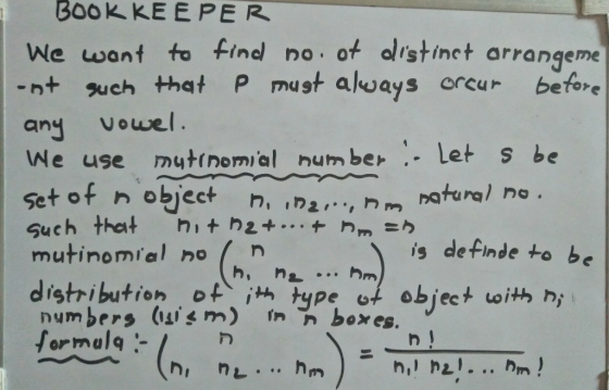 BOOK KEEPER We want to find no. of distinct arrangeme -nt such that p must always orcur before any vowel. We use mutinomial n