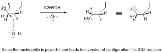 :CI C2H5OH HO: CI : O-H Since the nucleophile is powerful and leads to inversion of configuration it is SN2 reaction