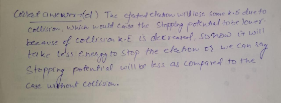 Correet anewertld) The ejected elecon will lose some kolE due to collision, which would cause the Stopping potential to be lo