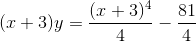 (x+3)y = \frac{(x+3)^4}{4}-\frac{81}{4}