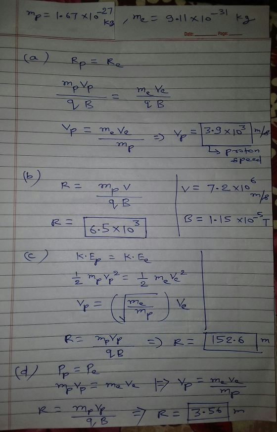 mp=1-67x10-27 kg / me = gallx10-31 kg Date: Page: Rp = Re mp Vp q B me te E B vp = m. Ve mp = 3.9x103 mte y proton speed (b R