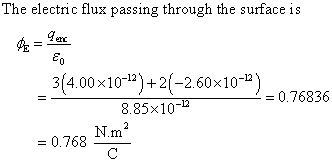 The electric flux passing through the surface is 癌=- 3(4.00×10-12)-2(-2.60×10-12) 8.85x10- = 0.76836 Nm = 0.768