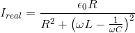 I_{real} = \frac{\epsilon_0R}{R^2+\left ( \omega L - \frac{1}{\omega C} \right )^2}
