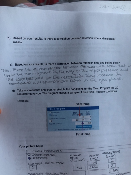Due - June b) Based on your results, is there a correlation between retention time and molecular mass? c) Based on your resul