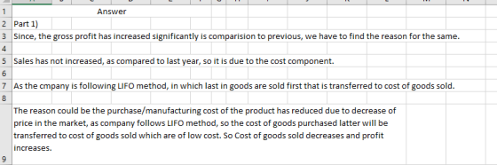 Answer 2 Part 1) 3 Since, the gross profit has increased significantly is comparision to previous, we have to find the reason