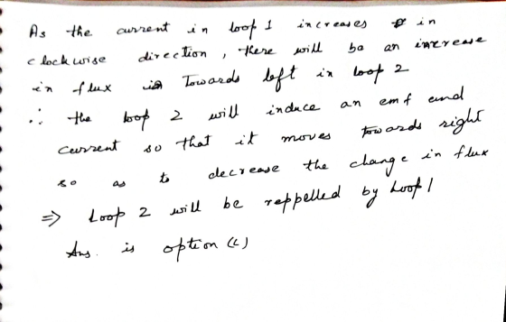 current increases As the in loop ! Din be an clockwise in flux an ,, 2 mores so that direction there will innyewe Towards lef
