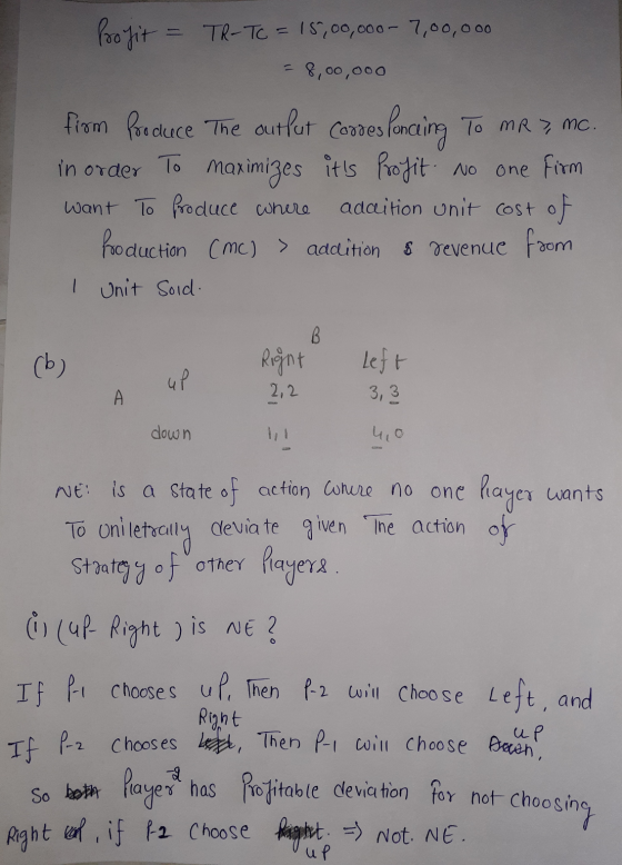 B If P-2 chooses last Then P-1 will choose Down, Profit = TR-TC = 15,00,000- 7,00,000 8,00,000 firm Produce. The output Corre