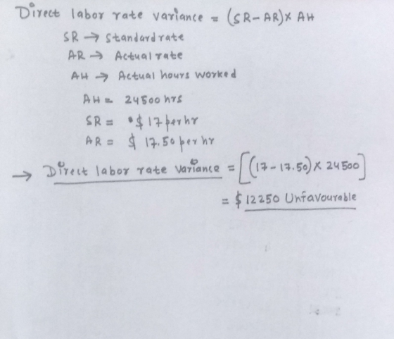 Direct labor rate variance (SR-AR)x AH SRStandard rate AR Actual Tate Actual hours worked AH AH 2450o h7s AMAtti 17.50 bev hr