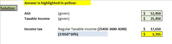 Answer is highlighted in yellow: Solution: AGI Taxable income (given) (given) $ $ 52,450 25,450 Income tax Regular Taxable in