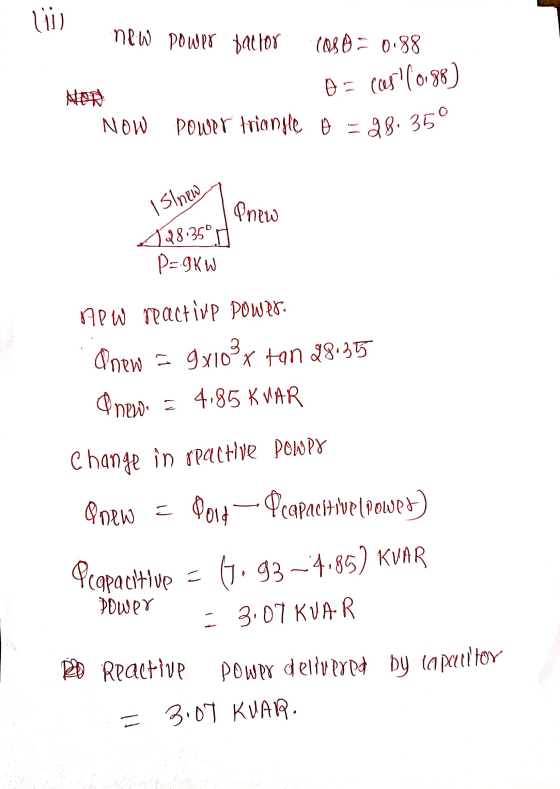 اننا new power factor Coso = 0.88 o= coes (0.88) Non NOW Power triangle o 98.35° I slnew Pnew 128.350 P=9KW 17PW reactive pow