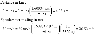 Distance in km 3 miles 3 miles 1.60934 km Speedometer reading in m/s, 160934km483 km 1 miles 1.60934x103 m 1h fn 60 mi/h 60 m