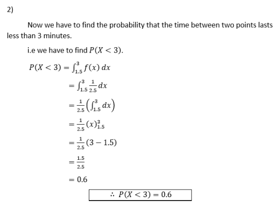 2) Now we have to find the probability that the time between two points lasts less than 3 minutes. i.e we have to find P(X<3)