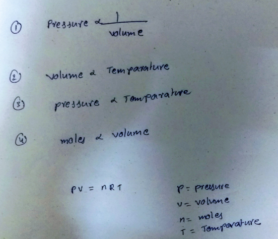 o mes Pressure a volume Volume d Temparature pressure & Tomparative moles & volume PV = nRT p= pressure - vohome n= moles T =