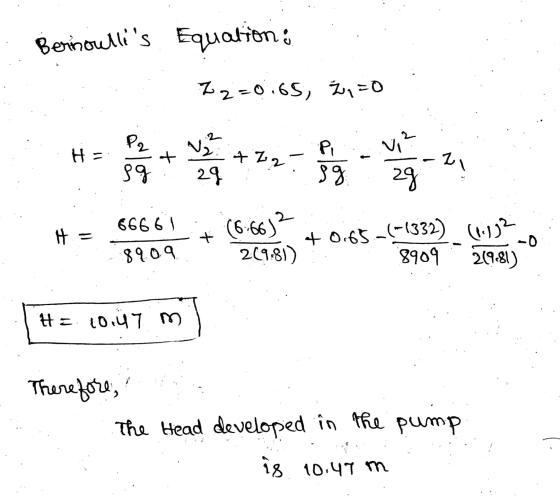 Bernoullis Equation: 72-0.65, 2,50 Ha VI? P2 ९१ V₂² + +22 24 Pi 8g zg 66661 H = (6:66)2 + +0.65-(-1332) (0.132 269.81) 8909