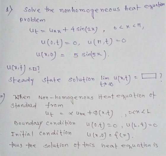 neous heat equation 17 solve the nonhome men homogeneous problem ut= unnt 4 sin (2x) ola<M, u(0,t)= 0, u(M,t) – 0 U(WD) = 5 s