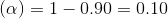 (\alpha )=1-0.90=0.10