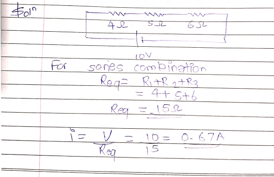 Soll W 42 52 الي For tov senes combination Req= Ritro+R3 =4+5+6 152 Reg = / Rea 10= 0.67A 15