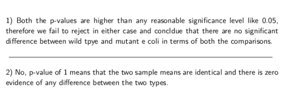 1) Both the p-values are higher than any reasonable significance level like 0.05, therefore we fail to reject in either case