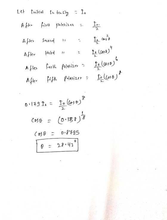 Let Initial Intensity = lo After first polarizer = I. After second Io us After third = Io (cose) After forth Polarize = 1