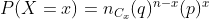 P(X=x)=n_{C_{x}}(q)^{n-x}(p)^{x}