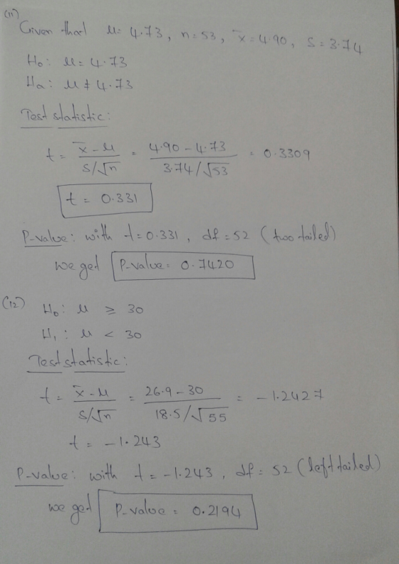 (11 Given that l .73, n=53, x=4.90, S:3.74 Ho ll=4.73 Ha u & 4.73 Test statistic: I 4 0.3309 X- M s/n .90-4.73 3.74 / 553 P-