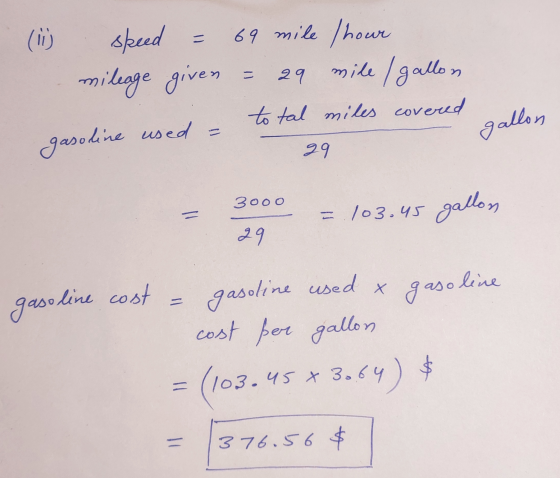 (10) = speed mileage given 69 mile hour mine / gallo - 29 n to tal miles covered gallon gasoline used - 29 3000 = = 103.45 ga
