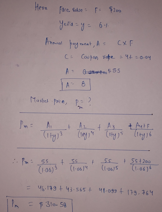 Here face Value = F: $200 6.1. Yeild =y= Annual payment, A= CXF (= Coupon rape = 44. = 0.04 A 0.780 $ 55 A 8 Market price, P