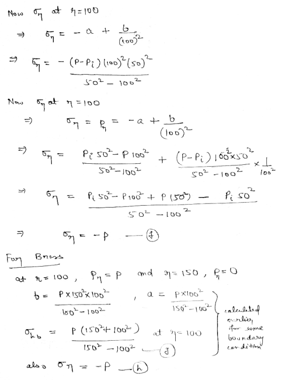 Now og at 9=100 ь + TI 67 (1002 57 = (P-Pi) (100)?(50)2 so² - 1002 Now og at r=100 on = Por -at b (100) Pp50²-P 100² 50²-1002