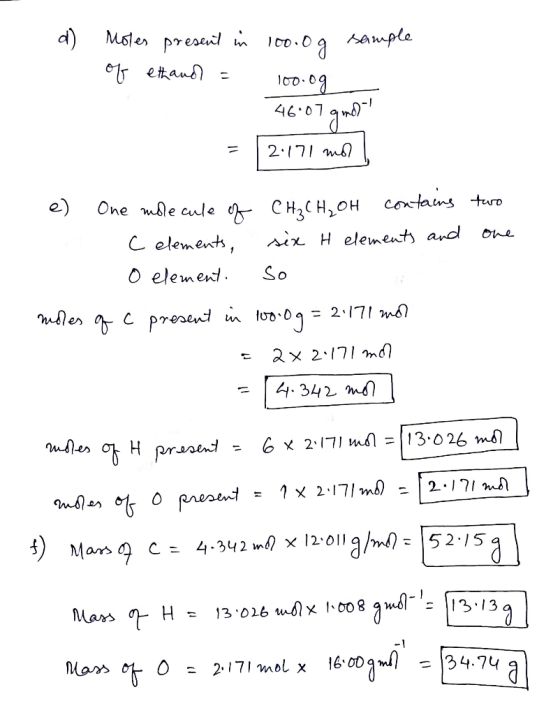 d) Moles present in 100.0 g sample of ethand = 100.og 46.07 g mol- = [2.171 mol two one e) One molecule of CH₂CH₂OH contains