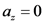 a
= 0