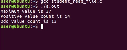 user dubuntu: gcc student read_file. user@ubuntu:~$ ./a.out Maximum value is 37 Positive value count is 14 Odd value count_is