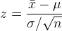 z = \frac{\bar x - \mu}{\sigma/\sqrt n}